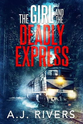 The Girl And The Deadly Express by AJ Rivers